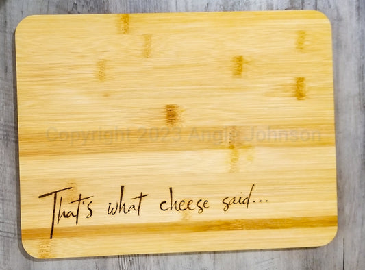 Bamboo Charcuterie Board - Hand Burned "That's What Cheese Said"
